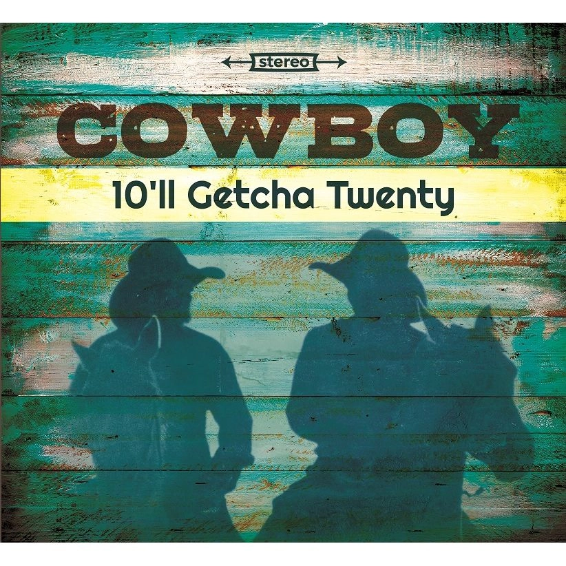 COWBOY / カウボーイ / 10'LL GETCHA TWENTY (REUNION ALBUM)