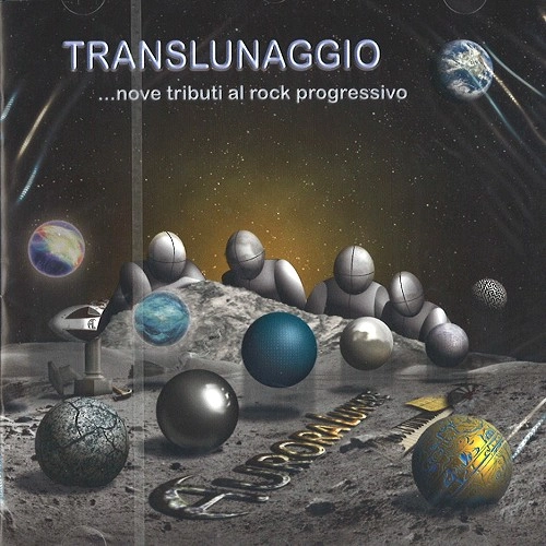 AURORA LUNARE / TRANSLUNAGGIO...NOVE TRIBUTI AL ROCK PROGRESSIVO