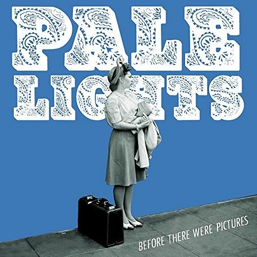 PALE LIGHTS / BEFORE THERE WERE PICTURES