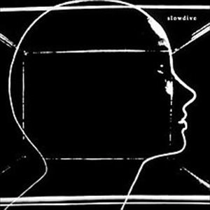 SLOWDIVE / スロウダイヴ / スロウダイヴ