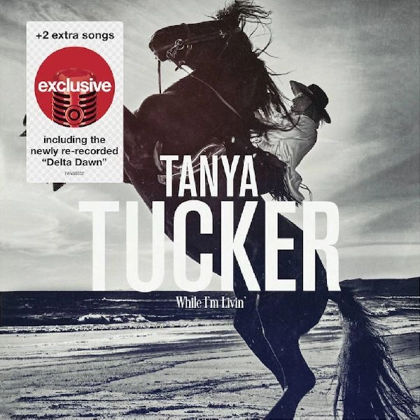 TANYA TUCKER / タニヤ・タッカー / WHILE I'M LIVIN' (TARGET EXCLUSIVE CD BONUS +2 TRCAKS)