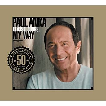 PAUL ANKA / ポール・アンカ / CLASSIC SONGS: MY WAY (WITH EXCLUSIVE BONUS CD) (50TH ANNIVERSARY EDITION) (DIGI-PAK)