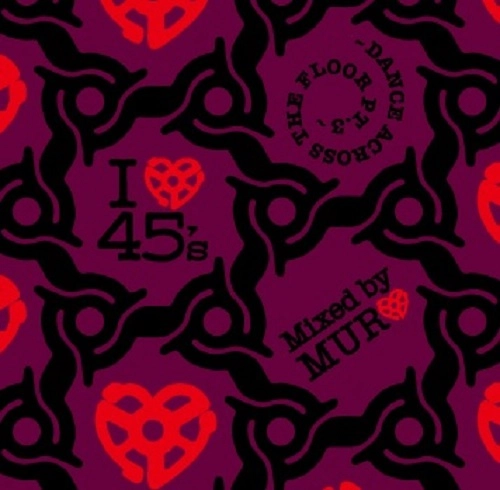 DJ MURO / DJムロ / I LOVE 45’s ～DANCE ACROSS THE FLOOR PT.3～
