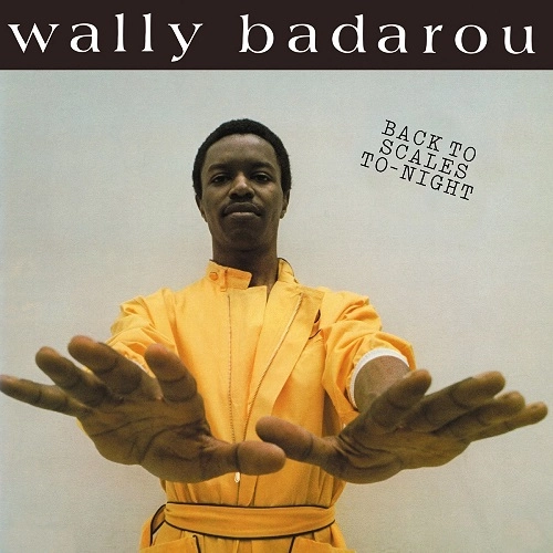 WALLY BADAROU / ウォリー・バダロウ / BACK TO SCALES TO-NIGHT