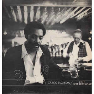 GREGG JACKSON / ONE FOR THE ROAD / YOUR LOVE