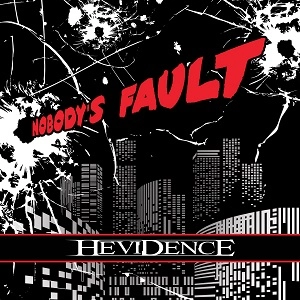 HEVIDENCE / ヘヴィデンス / ノーバディーズ･フォールト / NOBODY'S FAULT