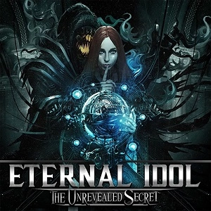 ETERNAL IDOL / エターナル・アイドル / ジ･アンリヴィールド･シークレット / THE UNREVEALED SECRET