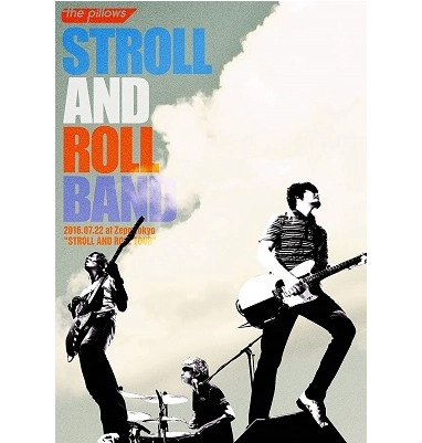 the pillows / ザ・ピロウズ / "STROLL AND ROLL BAND 2016.07.22 at Zepp Tokyo “STROLL AND ROLL TOUR"""