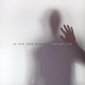 IN HER OWN WORDS  / Unfamiliar