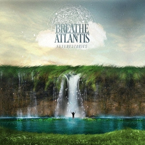 BREATHE ATLANTIS / FUTURESTORIES
