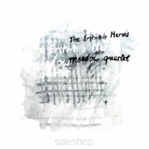 MEADOW QUARTET / ERSTWHILE HEROES