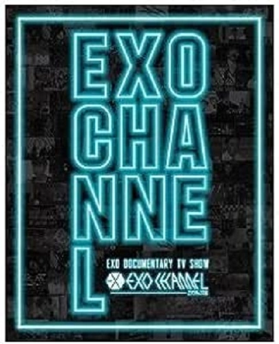 EXO / EXO DOCUMENTARY TV SHOW「EXO CHANNEL」 / EXO DOCUMENTARY TV SHOW EXO CHANNEL