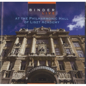 BINDER KAROLY / LIVE AT THE PHILHARMONIC HALL OF LISZT ACADEMY