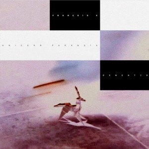 FRANCOIS X / UNICORN PARANOIA