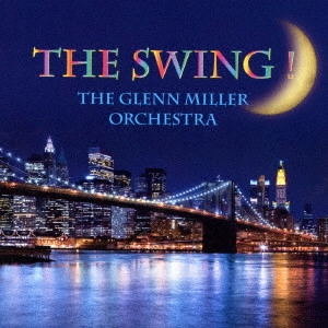 GLENN MILLER ORCHESTRA / グレン・ミラー・オーケストラ / ザ・スウィング!(2016来日記念盤)