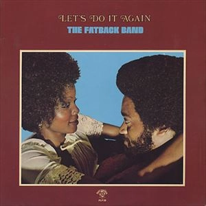 FATBACK BAND / ファットバック・バンド / LET'S DO IT AGAIN