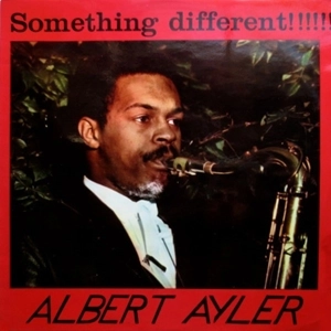 ALBERT AYLER / アルバート・アイラー / SOMETHING DIFFERENT!!!!!!