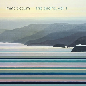 MATT SLOCUM / マット・スローカム / TRIO PACIFIC VOL.1