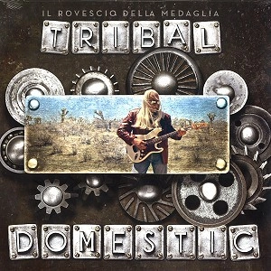 IL ROVESCIO DELLA MEDAGLIA / ロヴェッショ・デッラ・メダーリャ / TRIBAL DOMESTIC!: 180G LIMITED VINYL / TRIBAL DOMESTIC!: 180g LIMITED VINYL