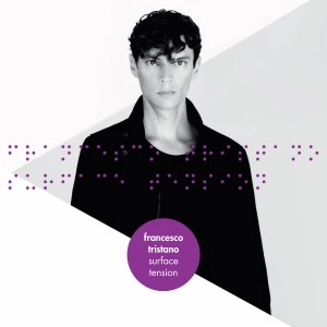 FRANCESCO TRISTANO(-SCHLIME) / フランチェスコ・トリスターノ / Surface Tension