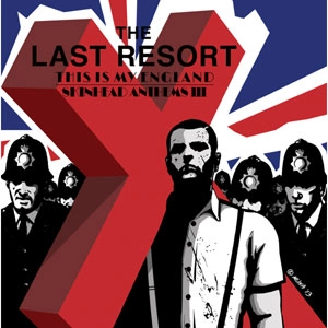 LAST RESORT / THIS IS MY ENGLAND SKINHEAD ANTHEMS III