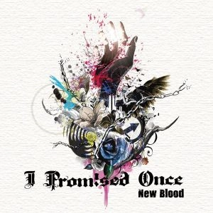 I PROMISED ONCE / アイ・プロミスド・ワンス / ニュー・ブラッド / NEW BLOOD