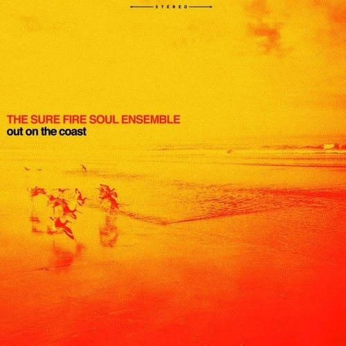 SURE FIRE SOUL ENSEMBLE / OUT ON THE COAST