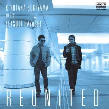 SUGIYAMA KIYOTAKA,HAYASHI TETSUJI / 杉山清貴,林哲司 / REUNITED[MEG-CD]