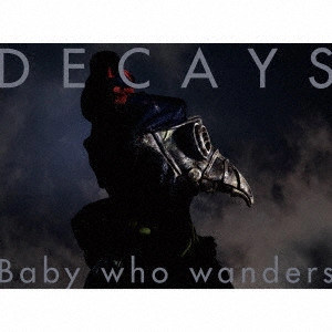 DECAYS / Baby who wanders