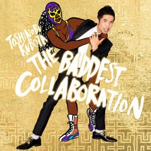 TOSHINOBU KUBOTA / 久保田利伸 / THE BADDEST ~COLLABORATION~(初回)