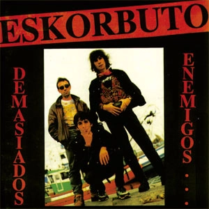 ESKORBUTO / エスコルブート / DEMASIADOS ENEMIGOS (LP)