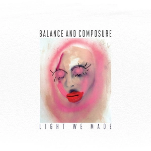 BALANCE & COMPOSURE / LIGHT WE MADE (LP)