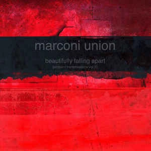 MARCONI UNION / マルコーニ・ユニオン / BEAUTIFULLY FALLING APART [AMBIENT TRANSMISSIONS VOL. 1]