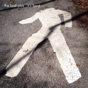 BAD PLUS / ザ・バッド・プラス / It's Hard(LP/180g)