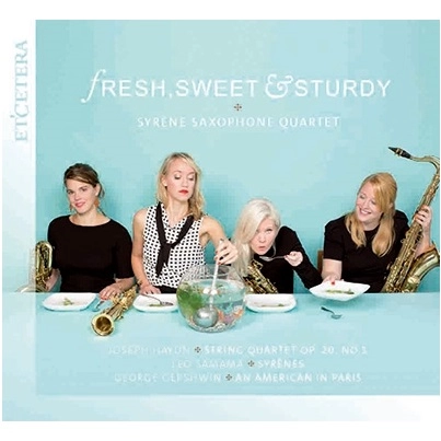 SYRENE SAXOPHONE QUARTET / シレーネ・サクソフォン・クヮルテット / FRESH,SWEET&STURDY-HAYDN,SAMAMA&GERSHWIN