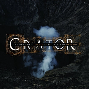 CRATOR / THE ONES WHO CREATE:THE ONES WHO DESTROY