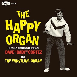 DAVE BABY CORTEZ / デイヴ・ベイビー・コルテス / ザ･ハッピー･オルガン / The Happy Organ