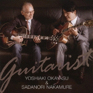 YOSHIAKI OKAYASU & SADANORI NAKAMURE / 岡安芳明&中牟礼貞則 / ギタリスト / GUITARIST