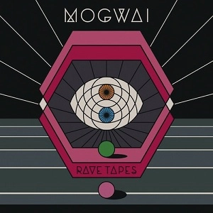 MOGWAI / RAVE TAPES