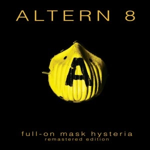 ALTERN 8 / オルタネイト / FULL ON MASK HYSTERIA (REMASTERED EDITION)