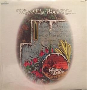 CHILDREN OF THE DAY / WHERE ELSE WOULD I GO