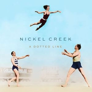 NICKEL CREEK / ニッケル・クリーク / DOTTED LINE