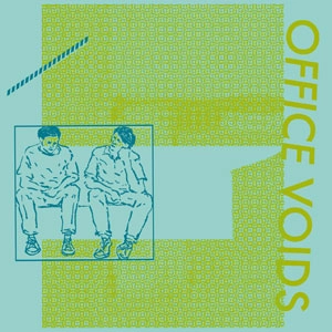 OFFICE VOIDS / OFFICE VOIDS (7")