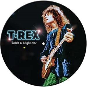 T. REX / T・レックス / CATCH A BRIGHT STAR (LIVE IN CARDIFF)PICTURE DISC