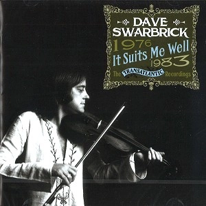 DAVE SWARBRICK / デイヴ・スワブリック / IT SUITS ME WELL: THE TRANSATLANTIC RECORDINGS 1976-1983