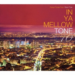V.A. / オムニバス / IN YA MELLOW TONE 10 GOON TRAX 10th Anniversary Edition