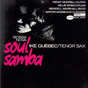 IKE QUEBEC / アイク・ケベック / ボサノバ・ソウル・サンバ +3 / BOSSA NOVA SOUL SAMBA