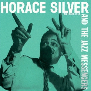 HORACE SILVER / ホレス・シルバー / ホレス・シルヴァー&ザ・ジャズ・メッセンジャーズ / HORACE SILVER AND THE JAZZ MESSENGERS