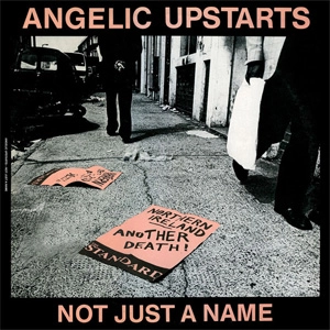 ANGELIC UPSTARTS / NOT JUST A NAME (7")