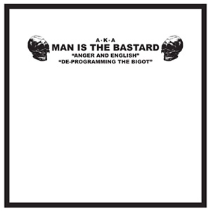 MAN IS THE BASTARD / BRUTALITY CONTINUES ANGER AND ENGLISH DE-PROGRAMMING THE BIGOT UNDER THE SURFACE SMASHED VISIONS (10")
